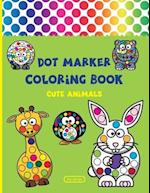 Dot Marker Coloring Book: Dot Marker Activity Book | Cute Animals | For Toddlers & Kids ages 2-4 