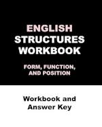 ENGLISH STRUCTURES WORKBOOK FORM, FUNCTION, AND POSITION Workbook and Answer Key