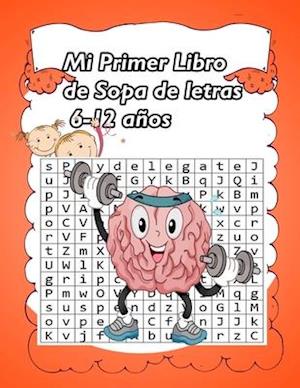 Mi Primer Libro de Sopa de letras 6-12 años