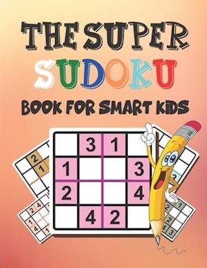 The Super Sudoku Book for Smart Kids