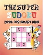 The Super Sudoku Book for Smart Kids