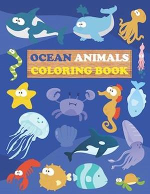 OCEAN ANIMALS COLORING BOOK: Sea Creatures For Kids Aged 3-8