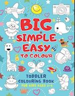 Big Simple Easy To Colour Toddlers Colouring Book For Kids Ages 2-4