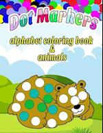 Dot Markers alphabet coloring book & animals: ABC Animals: A Fun Do a Dot Coloring Book for Kids, Boys & Girls, with Dot Markers Activities Art Paint 