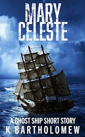 Mary Celeste: A Ghost Ship Short Story