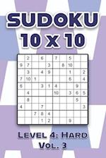 Sudoku 10 x 10 Level 4: Hard Vol. 3: Play Sudoku 10x10 Ten Grid With Solutions Hard Level Volumes 1-40 Sudoku Cross Sums Variation Travel Paper Logic 