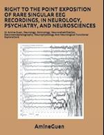 Right to the Point Exposition of Rare Singular Eeg Recordings, in Neurology, Psychiatry, and Neurosciences