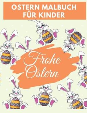 Ostern malbuch für Kinder: Lustige und erstaunliche Ostern Malbuch, einzigartige und hochwertige Bilder Malvorlagen ... Buch für Kinder jeden Alters (