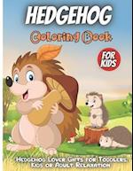 Hedgehog Coloring Book : Funny Cute Hedgehog Coloring Book For Toddlers, Hedgehog Animal Coloring Book For kids All Ages 