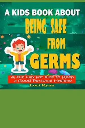 A Kids Book About Being Safe From Germs