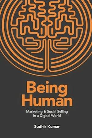 Being Human: Marketing & Social Selling in a Digital World