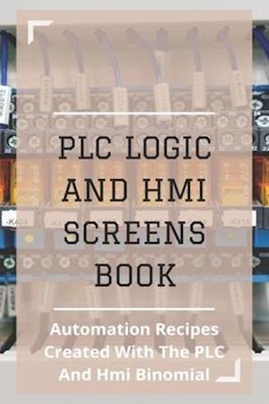 PLC Logic And HMI Screens Book