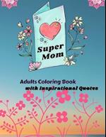 Super Mom Adults Coloring Book with Inspirational Quotes