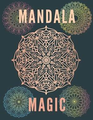 Mandala Magic: Coloring Book For Adults Kids Beginners Relieving Man Woman Boys Girls Relaxation Magical