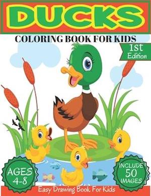 Ducks Coloring Book For Kids Ages 4-8: Beautiful 50 Fun Ducks Designs For Boys And Girls Toddlers,Kindergerten,Book size 8.5''x11' 'Farm ducks, Baby