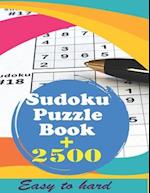 Sudoku Puzzle Book + 2500: Vol 2 - The Biggest, Largest, Fattest, Thickest Sudoku Book on Earth for adults and kids with Solutions - Easy, Medium, Har