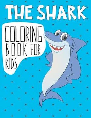 The Shark Coloring Book For Kids: Easy Shark Coloring Pages, Gift for Sea Life lovers ( Boys and Girls )