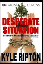 DESPERATE SITUATION: Broken of Distinguished Insanity 