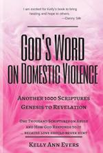 God's Word on Domestic Violence, from Genesis to Revelation: Another 1000 Scriptures on Abuse, and How God Responds to It... Genesis to Revelation 