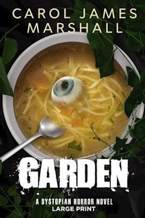 Garden: A Dystopian Horror Novel Large Print Edition