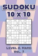 Sudoku 10 x 10 Level 4: Hard Vol. 7: Play Sudoku 10x10 Ten Grid With Solutions Hard Level Volumes 1-40 Sudoku Cross Sums Variation Travel Paper Logic 