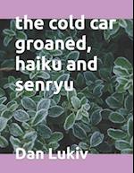 The cold car groaned, haiku and senryu