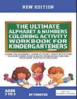 The Ultimate Alphabet & Numbers Coloring Activity Workbook For Kindergarteners : Learn The Alphabet, Learn To Count, Letter And Number Tracing Colorin