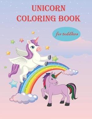 Unicorn coloring book for toddlers: Unicorns are Real! Awesome Coloring Book for Kids