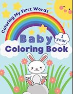 Baby Coloring Book 1 Year: Coloring My First Words 
