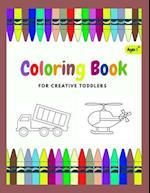 Coloring Book For Creative Toddler: Vehicles coloring book for kids Ages 1-4 (Cars, trains, tractors, trucks...) 