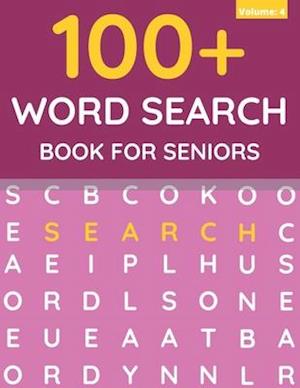 100+ Word Search Book For Seniors: Word Search For Adults & Seniors (Volume: 4)