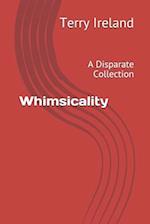 Whimsicality: A Disparate Collection 