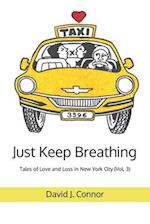 Just Keep Breathing: Tales of Love and Loss in New York City (Vol. 3) 