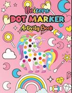 Unicorn Dot Marker Activity Book: A Dot Markers Coloring Activity Book for Toddlers, Gift Ideas For Unicorn Lovers Preschools And Kindergarteners 