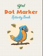 Bird Dot Marker Activity Book: A Dot Markers Coloring Activity Book for Toddlers And Kids, Gift Ideas For Birds Lovers Preschools And Kindergarteners 