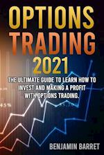 Options Trading 2021: 2 Books in 1: The Ultimate Guide to Learn How to Invest and Making a Profit with Options Trading Crash Course. 