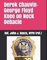 Derek Chauvin-George Floyd Knee on Neck Debacle