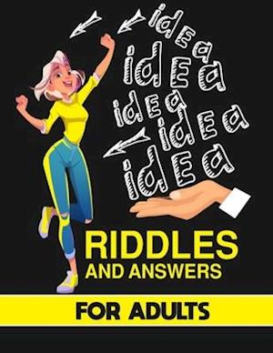 RIDDLES AND ANSWERS FOR ADULTS BOOK: 200 Challenging with answers, Play with the Whole Family Tonight and Become a Champion / Multiple Choice Question