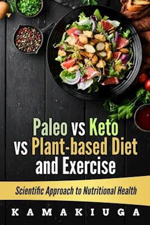 PALEO vs KETO vs PLANT-BASED DIET AND EXERCISE : Nutritional Health