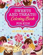 Sweets & Treats Coloring Book For Kids: 40 Fun Images: Cupcakes, Candies, Cakes, Fruits & More! 