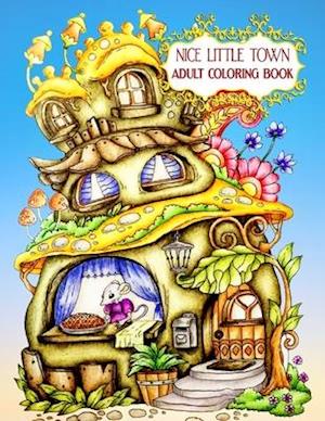 Nice Little Town Adult Coloring Book: Nice Little Town Book For Adult New 80+ Unique Designs, Christmas Trees and Santa's Village, Ornaments for Hand