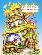 Nice Little Town Adult Coloring Book: Nice Little Town Book For Adult New 80+ Unique Designs, Christmas Trees and Santa's Village, Ornaments for Hand 