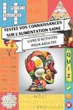 Testez vos connaissances sur l'alimentation saine - Livre d'activités pour adultes