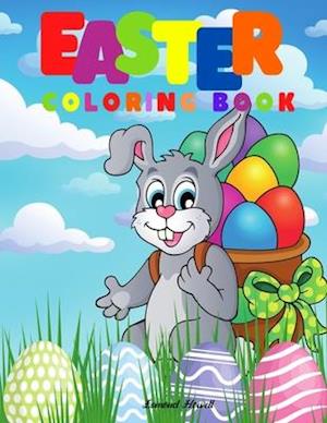 Easter Coloring Book: Happy Easter Coloring Book for Kids Ages 4-8/ Coloring Book for Toddlers and Preschool Kids/ Perfect Gift