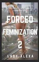 Forced Feminization 2: 7 tales of sissification, feminization and female domination 