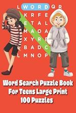 Word Search Puzzle Book For Teens: Large Print 100 Puzzles 