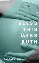 Bless This Mess Ruth : Vol. 1 