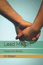 Lead Me On: Caleb and Bobby 