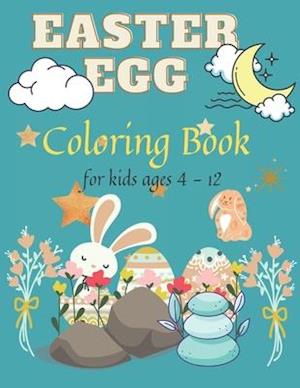 Easter Egg Coloring Book For Kids ages 4-12: Amazing Easter Coloring Book, Develops unique and awesome skills for toddlers and preschoolers, High Qual