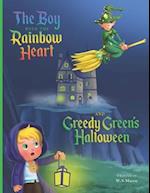 The Boy with the Rainbow Heart and Greedy Green's Halloween 